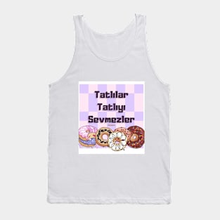 Tatlılar Tatlıyı Sevmezler Tank Top